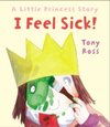I Feel Sick! : A Little Princess Story