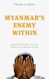 Myanmars Enemy Within