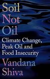 Soil Not Oil : Climate Change, Peak Oil and Food Insecurity