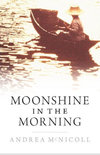 Moonshine in the Morning