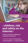 Children, Risk and Safety on the Internet : Research and Policy Challenges in Comparative Perspective
