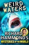 Richard Hammond`s Mysteries of the World: Weird Waters