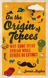 On the Origin of Tepees : Why Some Ideas Spread While Others Go Extinct