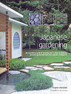 Japanese Gardening : An Inspirational Guide to Designing and Creating an Authentic Japanese Garden with Over 260 Exquisi