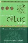 The Book of Celtic Verse : A Treasury of Poetry, Dreams and Visions