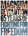 Magnum Revolution : 65 Years of Fighting for Freedom