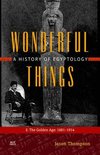 Wonderful Things A History of Egyptology 2 : The Golden Age: 1881-1914