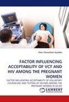 FACTOR INFLUENCING ACCEPTABILITY OF VCT AND HIV AMONG THE PREGNANT WOMEN
