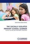 THE SOCIALLY ISOLATED PRIMARY SCHOOL LEARNER