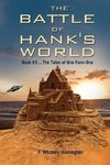 The Battle of Hank's World; Book #2 ...the Tales of One-Farm-One