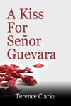 A Kiss for Senor Guevara
