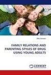 FAMILY RELATIONS AND PARENTING STYLES OF DRUG USING YOUNG ADULTS