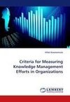 Criteria for Measuring Knowledge Management Efforts in Organizations