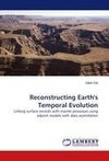 Reconstructing Earth's Temporal Evolution
