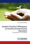 Student Teachers' Willingness to Practice Environmental Education