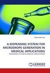 A DISPENSING SYSTEM FOR MICRODROPS GENERATION IN MEDICAL APPLICATIONS