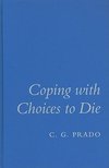 Prado, C: Coping with Choices to Die