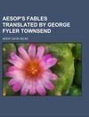 Aesop's Fables  Translated by George Fyler Townsend