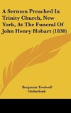 A Sermon Preached In Trinity Church, New York, At The Funeral Of John Henry Hobart (1830)