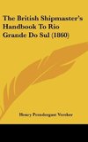 The British Shipmaster's Handbook To Rio Grande Do Sul (1860)