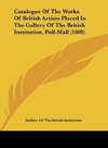 Catalogue Of The Works Of British Artists Placed In The Gallery Of The British Institution, Pall-Mall (1808)