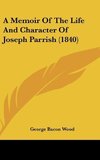 A Memoir Of The Life And Character Of Joseph Parrish (1840)