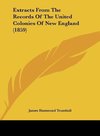 Extracts From The Records Of The United Colonies Of New England (1859)
