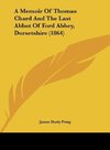 A Memoir Of Thomas Chard And The Last Abbot Of Ford Abbey, Dorsetshire (1864)