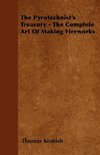 The Pyrotechnist's Treasury - The Complete Art of Making Fireworks