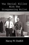 The Serial Killer With the Disappearing Bullet