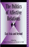 The Politics of Affective Relations East Asia and Beyond