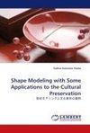 Shape Modeling with Some Applications to the Cultural Preservation