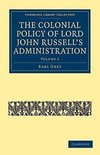 The Colonial Policy of Lord John Russell S Administration