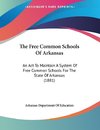 The Free Common Schools Of Arkansas