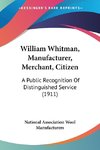 William Whitman, Manufacturer, Merchant, Citizen