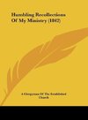 Humbling Recollections Of My Ministry (1842)