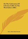 On The Cultivation Of Liberian Coffee In The West Indies (1881)