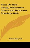 Notes On Plate-Laying, Maintenance, Curves, And Points And Crossings (1885)