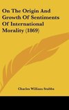 On The Origin And Growth Of Sentiments Of International Morality (1869)