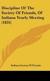 Discipline Of The Society Of Friends, Of Indiana Yearly Meeting (1835)