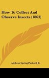How To Collect And Observe Insects (1863)