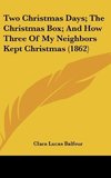 Two Christmas Days; The Christmas Box; And How Three Of My Neighbors Kept Christmas (1862)