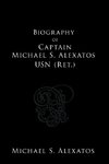 Biography of Captain Michael S. Alexatos USN (Ret.)