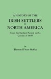 History of the Irish Settlers in North America, from the Earliest Period to the Census of 1850