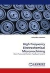 High Frequency Electrochemical Micromachining
