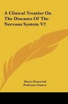 A Clinical Treatise On The Diseases Of The Nervous System V2