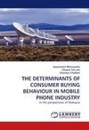 THE DETERMINANTS OF CONSUMER BUYING BEHAVIOUR IN MOBILE PHONE INDUSTRY