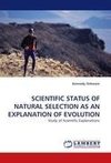 SCIENTIFIC STATUS OF NATURAL SELECTION AS AN EXPLANATION OF EVOLUTION