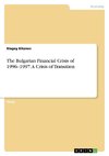 The Bulgarian Financial Crisis of 1996-1997: A Crisis of Transition