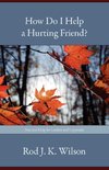 How Do I Help a Hurting Friend?